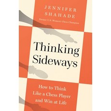 (영문도서)Thinking Sideways: How to Think Like a Chess Player and Win at Life Hardcover, Pegasus Books, English, 9798897100729