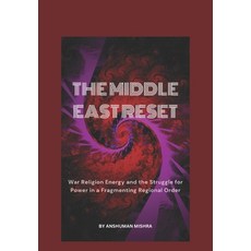 (영문도서)The Middle East Reset War Religion Energy and the Struggle for Power in a Fragme... Paperback, Independently Published, English, 9798244576252