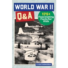 (영문도서) World War 2 Q&A: 175+ Fascinating Facts for Kids Paperback, Rockridge Press, English, 9781648767746