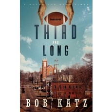 (영문도서)Third and Long: A Novel for Hard Times Paperback, Bob Katz, English, 9780977791521