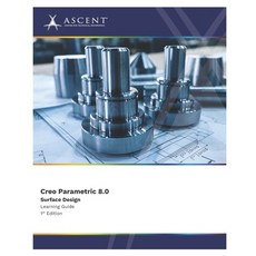 (영문도서) Creo Parametric 8.0: Surface Design Paperback, Ascent, Center for Technica..., English, 9781962037037