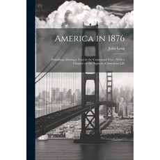 (영문도서) America in 1876: Pencillings During a Tour in the Centennial Year: With a Chapter on the Aspe... Paperback, Legare Street Press, English, 9781021471314
