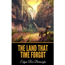 The Land That Time Forgot Paperback, Independently Published