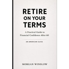 (英文圖書)Retire on Your Terms - An American Guide: A Practical Guide to Financial Confide... 平裝版, Independently Published, 英文