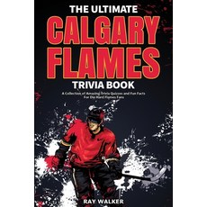 The Ultimate Calgary Flames Trivia Book: A Collection of Amazing Trivia Quizzes and Fun Facts for Di... Paperback, Hrp House, English, 9781953563330