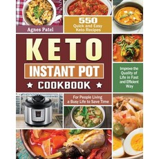 Keto Instant Pot Cookbook: 550 Quick and Easy Keto Recipes for People Living a Busy Life to Save Tim... Paperback, Agnes Patel, English, 9781649847980