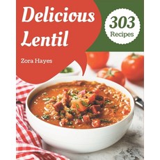 303 Delicious Lentil Recipes: Happiness is When You Have a Lentil Cookbook! Paperback, Independently Published