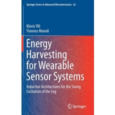 Energy Harvesting for Wearable Sensor Systems: Inductive Architectures for the Swing Excitation of t... Hardcover, Springer, English, 9789813344471