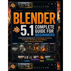 (英文圖書)Blender 5.1 Complete Guide for Beginners: A Practical Handbook for 3D Modeling ... 平裝版, Independently Published, 英文