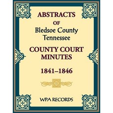 (영문도서) Abstracts of Bledsoe County Tennessee Court Minutes 1841-1846 Paperback, Heritage Books, English, 9780788489600