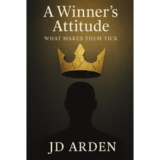 (영문도서)A Winner's Attitude: What Makes Them Tick Paperback, Independently Published, English, 9798291259689
