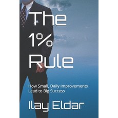 (영문도서) The 1% Rule: How Small Daily Improvements Lead to Big Success Paperback, Independently Published, English, 9798307770221
