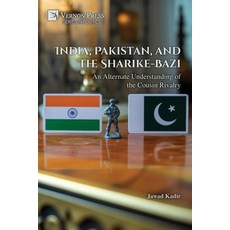 (영문도서)India Pakistan and the Sharike-Bazi: An Alternate Understanding of the Cousin... Paperback, Vernon Press, English, 9798881904623