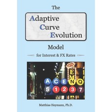The Adaptive Curve Evolution Model for Interest & FX Rates Paperback, Independently Published, English, 9798621598266