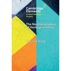 (영문도서) The Neoliberalisation of Heritage in Africa Paperback, Cambridge University Press, English, 9781009435291