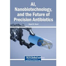 (영문도서)AI Nanobiotechnology and the Future of Precision Antibiotics Paperback, Igi Global Scientific Publi..., English, 9798337352695 Igi Global Scientific Publi..., English, 9798337352695