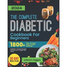 (영문도서) The Complete Diabetic Cookbook For Beginners 2024: Unlock 1800] Days Of Super Easy Mouthwate... Paperback, Independently Published, English, 9798875661655
