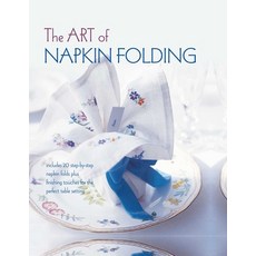 (영문도서) The Art of Napkin Folding: Includes 20 Step-By-Step Napkin Folds Plus Finishing Touches for t... Hardcover, Ryland Peters & Small, English, 9781849759748