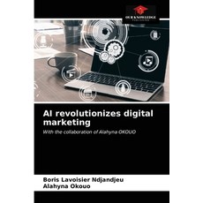 AI revolutionizes digital marketing Paperback, Our Knowledge Publishing, English, 9786203396836