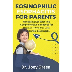 (영문도서) Eosinophilic Esophagitis For Parents: Navigating EoE With This Comprehensive Handbook for Par... Paperback, Independently Published, English, 9798879683271