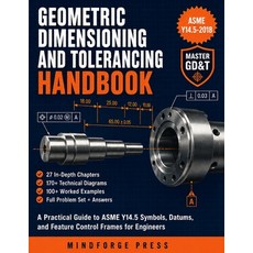 (영문도서)Geometric Dimensioning and Tolerancing Handbook: A Practical Guide to ASME Y14.5... Paperback, Independently Published, English, 9798189628085 Independently Published, English, 9798189628085