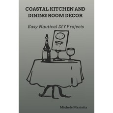 (영문도서)Coastal Kitchen and Dinning Room Décor: Easy Nautical DIY Projects Paperback, Independently Published, English, 9798292189749