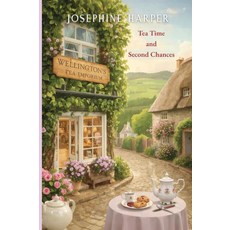 Tea Time and Second Chances: A Heartwarming Clean Romance About Love Hope and New Beginnings in