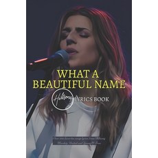 (영문도서)What A Beautiful Name: Over 250 Favorites Songs Lyrics from Hillsong Worship and... Paperback, Independently Published, English, 9798288690938