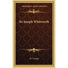 (영문도서) Sir Joseph Whitworth Hardcover, Kessinger Publishing, English, 9781168786081