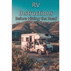 RV Instructions Before Hitting the Road: Things To Prepare For RV Lifestyle: Rv Lifestyle Clothing Paperback, Independently Published, English, 9798720281434