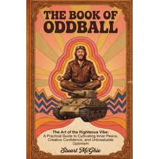 (영문도서)The Book Of Oddball: The Art Of The Righteous Vibe: A Practical Guide to Cultiva... Paperback, Publishdrive, English, 9798901484289