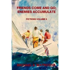 (영문도서)Friends Come and Go; Enemies Accumulate - Volume II Paperback, Queen Creek Publishing Comp..., English, 9798869229069