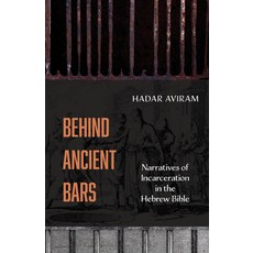 (영문도서)Behind Ancient Bars: Narratives of Incarceration in the Hebrew Bible Paperback, University of California Press, English, 9780520429994