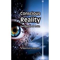 (영문도서)Conscious Reality Paperback, Al Mahmud Al Mamun, English, 9798232165451