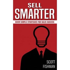 (英文圖書)Sell Smarter: Seven Simple Strategies For Sales Success 平裝版, Independently Published, 英文