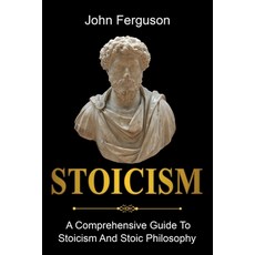 Stoicism: A Comprehensive Guide To Stoicism and Stoic Philosophy Paperback, Ingram Publishing, English, 9781761036477