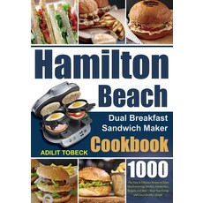 (영문도서) Hamilton Beach Dual Breakfast Sandwich Maker Cookbook: 1000-Day Easy & Delicious Recipes to E... Paperback, Independently Published, English, 9798869831439