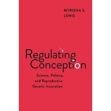 (영문도서)Regulating Conception: Science Politics and Reproductive Genetic Innovation Hardcover, New York University Press, English, 9781479831524