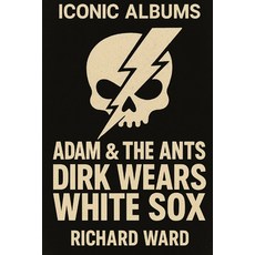 (영문도서)Iconic Albums - Adam & The Ants - Dirk Wears the White Socks Paperback, Independently Published, English, 9798291869468