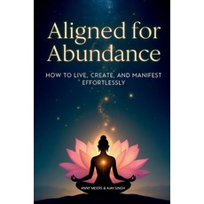 (영문도서)Aligned for Abundance: How to Live Create and Manifest Effortlessly Paperback, Notion Press, English, 9798898263003