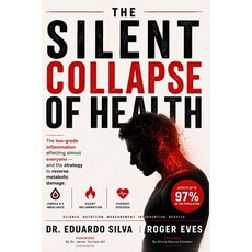 (영문도서)The Silent Collapse of Health: The low grade inflammation affecting almost every... Paperback, Independently Published, English, 9798259374867 Independently Published, English, 9798259374867