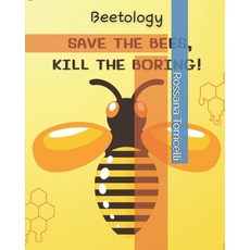 (영문도서) Beetology: Save the Bees Kill the Boring!: Master the Art of Beekeeping: From... Paperback, Independently Published, English, 9798308039013
