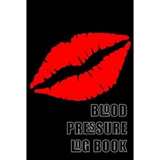 (영문도서) Blood Pressure Log Book: A 6 X 9 Notebook for People with Hypertension. Black Lips. Paperback, Independently Published, English, 9781731077936