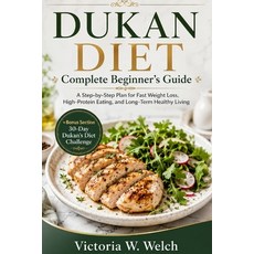 (영문도서)DUKAN DIET Complete Beginner's Guide: A Step-by-Step Plan for Fast Weight Loss ... Paperback, Independently Published, English, 9798196760860 Independently Published, English, 9798196760860