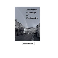 (영문도서) A Humanist in the Age of Psychopaths Paperback, Daniel Swinrow, English, 9798227421463