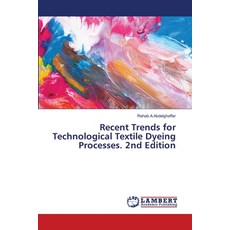 (영문도서)Recent Trends for Technological Textile Dyeing Processes. 2nd Edition Paperback, LAP Lambert Academic Publis..., English, 9786209018985