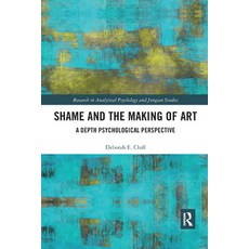 (영문도서) Shame and the Making of Art: A Depth Psychological Perspective Paperback, Routledge, English, 9780367368937