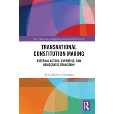(영문도서)Transnational Constitution Making: External Actors Expertise and Democratic Tr... Paperback, Routledge, English, 9781032478401