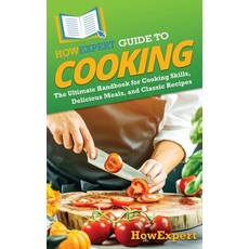 (영문도서) HowExpert Guide to Cooking: The Ultimate Handbook for Cooking Skills Delicious... Hardcover, English, 9798895730553