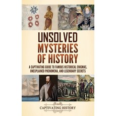 (영문도서)Unsolved Mysteries of History: A Captivating Guide to Famous Historical Enigmas ... Hardcover, Captivating History, English, 9798893585612